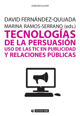 TECNOLOGÍAS DE LA PERSUASIÓN. USO DE LAS TIC EN PUBLICIDAD Y RELACIONES PÚBLICAS