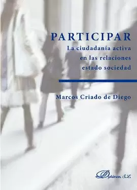 PARTICIPAR. LA CIUDADANÍA ACTIVA EN LAS RELACIONES ESTADO SOCIEDAD
