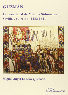 GUZMÁN. LA CASA DUCAL DE MEDINA SIDONIA EN SEVILLA Y SU REINO. 1282-1521
