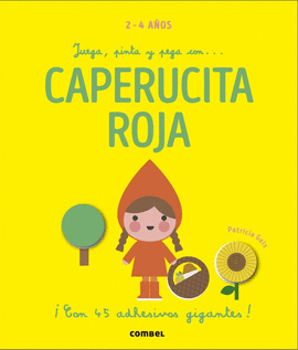 JUEGA, PINTA Y PEGA CON . . CAPERUCITA ROJA