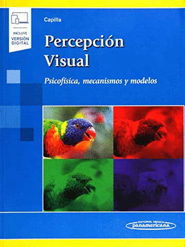 PERCEPCIÓN VISUAL. PSICOFÍSICA, MECANISMOS Y MODELOS. INCLUYE EBOOK