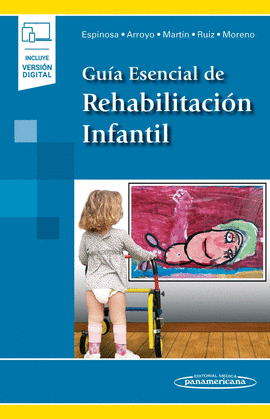 GUÍA ESENCIAL DE REHABILITACIÓN INFANTIL (INCLUYE VERSIÓN DIGITAL)
