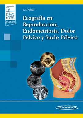 ECOGRAFÍA EN REPRODUCCIÓN, ENDOMETRIOSIS, DOLOR PÉLVICO Y SUELO PÉLVICO. INCLUYE EBOOK