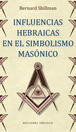 INFLUENCIAS HEBRAICAS EN EL SIMBOLISMO MASÓNICO