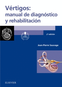 VÉRTIGOS: MANUAL DE DIAGNÓSTICO Y REHABILITACIÓN (2ª ED.)