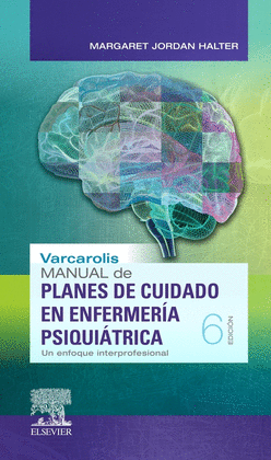 VARCAROLIS. MANUAL DE PLANES DE CUIDADO EN ENFERMERÍA PSIQUIÁTRICA (6ª ED.)