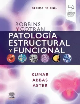 ROBBINS Y COTRAN. PATOLOGÍA ESTRUCTURAL Y FUNCIONAL 10ED
