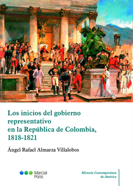 LOS INICIOS DEL GOBIERNO REPRESENTATIVO EN LA REPÚBLICA DE COLOMBIA, 1818-1821
