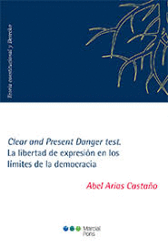 CLEAR AND PRESENT DANGER TEST. LA LIBERTAD DE EXPRESIÓN EN LOS LÍMITES DE LA DEM