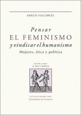 PENSAR EL FEMINISMO Y VINDICAR EL HUMANISMO