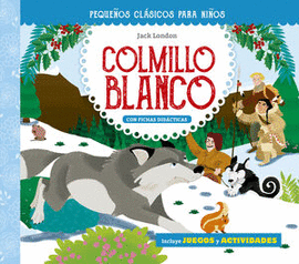 PEQUEÑOS CLÁSICOS PARA NIÑOS: COLMILLO BLANCO  (PIC)