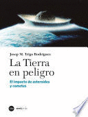 LA TIERRA EN PELIGRO. EL IMPACTO DE ASTEROIDES Y COMETAS