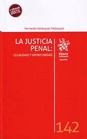 LA JUSTICIA PENAL: LEGALIDAD Y OPORTUNIDAD