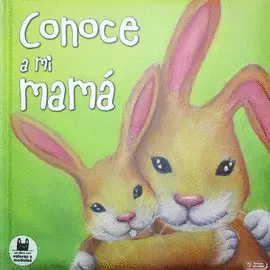 CONOCE A MI MAMÁ