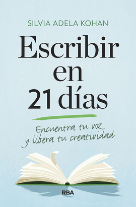 ESCRIBIR EN 21 DÍAS. ENCUENTRA TU VOZ Y LIBERA TU CREATIVIDAD