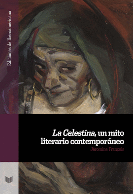 LA CELESTINA, UN MITO LITERARIO CONTEMPORÁNEO