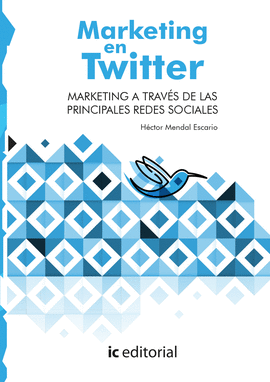 MARKETING EN TWITTER. MARKETING A TRAVÉS DE LAS PRINCIPALES REDES SOCIALES