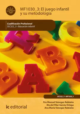 EL JUEGO INFANTIL Y SU METODOLOGIA. SSC322_3 - EDUCACIÓN INFANTIL
