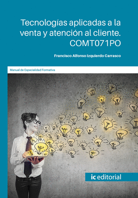 TECNOLOGÍAS APLICADAS A LA VENTA Y ATENCIÓN AL CLIENTE. COMT071PO