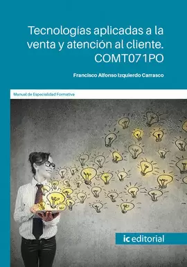 TECNOLOGÍAS APLICADAS A LA VENTA Y ATENCIÓN AL CLIENTE. COMT071PO