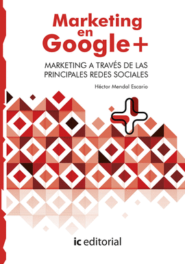 MARKETING EN GOOGLE PLUS. MARKETING A TRAVÉS DE LAS PRINCIPALES REDES SOCIALES