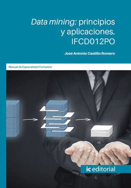 DATA MINING: PRINCIPIOS Y APLICACIONES. IFCD012PO
