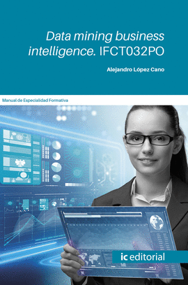 DATA MINING BUSINESS INTELLIGENCE. IFCT032PO