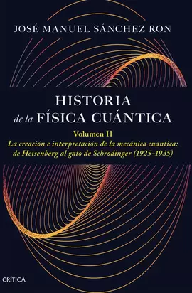 HISTORIA DE LA FÍSICA CUÁNTICA. VOLUMEN II