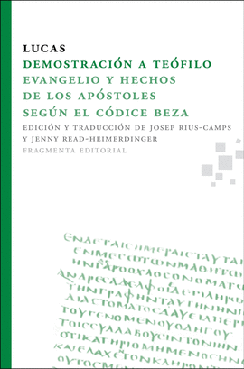 DEMOSTRACION A TEOFILO. EVANGELIO Y HECHOS DE LOS APOSTOLES SEGUN EL CODICE BEZA