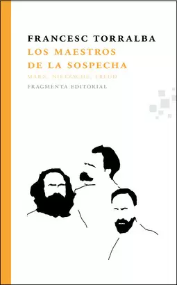 MAESTROS DE LA SOSPECHA MARX NIETZSCHE FREUD, LOS