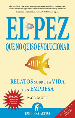 PEZ QUE NO QUISO EVOLUCIONAR, EL - RELATOS SOBRE LA VIDA Y LA EMPRESA