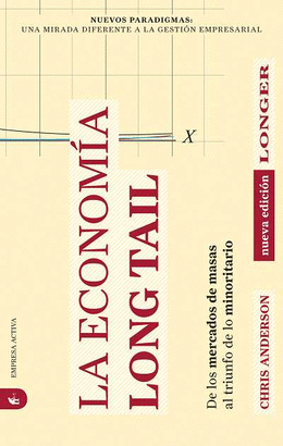 ECONOMIA LONG TALL, LA - DE LOS MERCADOS DE MASAS AL TRIUNFO DE LO MINORITARIO