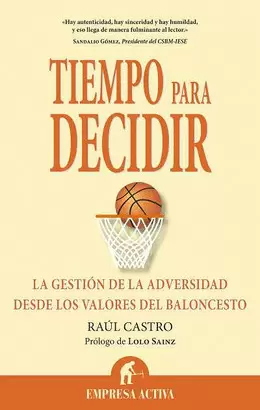 TIEMPO PARA DECIDIR - LAS GESTION DE LA ADEVERSIDAD DESDE LOS VALORES DEL BALONCESTO