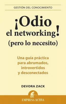 ODIO EL NETWORKING, PERO LO NECESITO