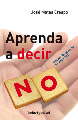 APRENDA A DECIR NO - DESARROLLE EL PODER DE DECIR NO