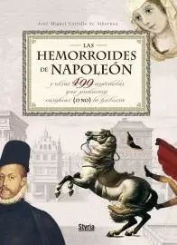 HEMORROIDES DE NAPOLEON, LAS - Y OTRAS 499 ANECDOTAS QUE PUDIERON CAMBIAR ( O NO ) LA HISTORIA