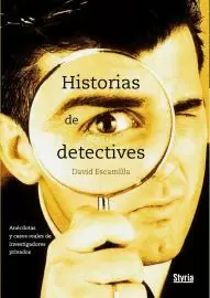 HISTORIA DE DETECTIVES - ANECDOTAS Y CASOS REALES DE INVESTIGADORES PRIVADOS