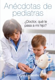 ANECDOTAS DE PEDIATRAS - ¿ DOCTOR, QUE LE PASA A MI HIJO ?