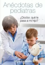 ANECDOTAS DE PEDIATRAS - ¿ DOCTOR, QUE LE PASA A MI HIJO ?