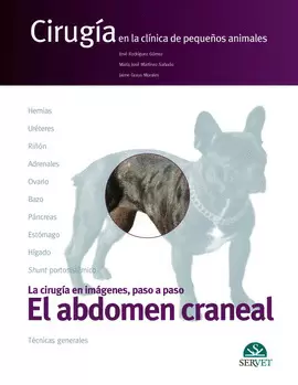 EL ABDOMEN CRANEAL. CIRUGÍA EN LA CLÍNICA DE PEQUEÑOS ANIMALES