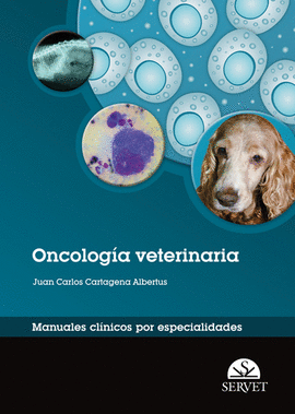 ONCOLOGÍA VETERINARIA. MANUALES CLÍNICOS POR ESPECIALIDADES