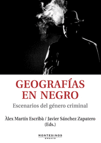 GEOGRAFIAS EN NEGRO ESCENARIOS DEL GENERO CRIMINAL