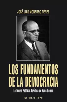 FUNDAMENTOS DE LA DEMOCRACIA. LA TEORIA POLITICO JURIDICA DE HANS KELSEN, LOS