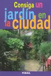 CONSIGA UN JARDÍN EN LA CIUDAD