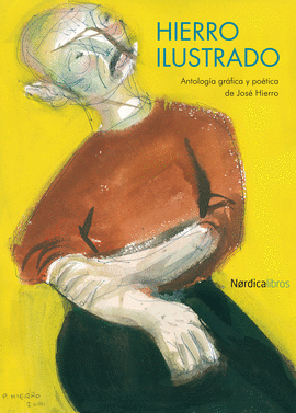HIERRO ILUSTRADO ANTOLOGIA GRAFICA Y POETICA DE JOSE HIERRO