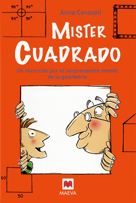 MISTER CUADRADO - UN RECORRIDO POR EL SORPRENDENTE MUNDO DE LA GEOMETRIA