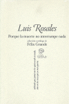 LUIS ROSALES. PORQUE LA MUERTE NO INTERRUMPE NADA