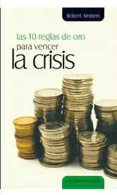 10 REGLAS DE ORO PARA VENCER LA CRISIS