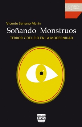 SOÑANDO MONSTRUOS. TERROR Y DELIRIO EN LA MODERNIDAD