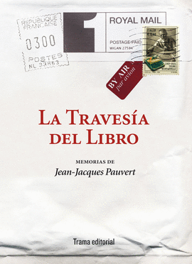 TRAVESIA DEL LIBRO. MEMORIAS DE JEAN JACQUES PAUVERT, LA